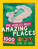 The World's Most Amazing Places: 1000 Incredible Facts