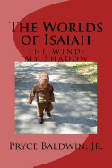 The Worlds of Isaiah: The Wind-My Shadow