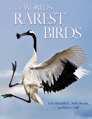 The World's Rarest Birds - Hirschfeld, Erik, and Swash, Andy, and Still, Robert