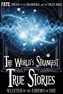 The World's Strangest True Stories - Stine, Jean Marie (Editor), and Fate, The Editors of