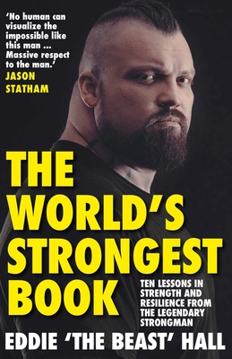 The World's Strongest Book: Ten Lessons in Strength and Resilience from the Legendary Strongman - Hall, Eddie