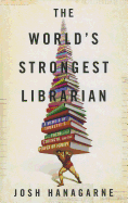 The World's Strongest Librarian: A Memoir of Tourette's, Faith, Strength, and the Power of Family