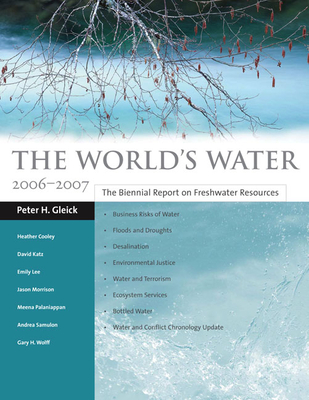 The World's Water: The Biennial Report on Freshwater Resources - Gleick, Peter H, and Wolff, Gary H, and Cooley, Heather