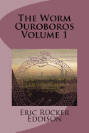 The Worm Ouroboros Volume 1