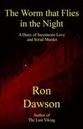 The Worm That Flies in the Night: A Diary of Incestuous Love and Multiple Murder