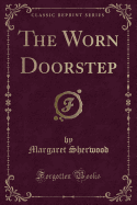 The Worn Doorstep (Classic Reprint)