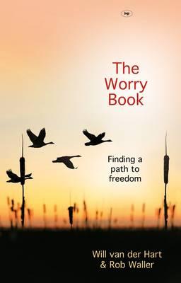 The Worry Book: Finding A Path To Freedom - Waller, Will Van der Hart and Rob