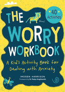 The Worry Workbook: A Kid's Activity Book for Dealing with Anxiety