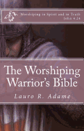 The Worshiping Warrior's Bible