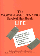 The Worst-Case Scenario Survival Handbook: Life: Life
