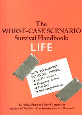 The Worst-Case Scenario Survival Handbook: Life: Life - Piven, Joshua, and Borgenicht, David