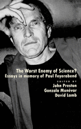 The Worst Enemy of Science?: Essays in Memory of Paul Feyerabend