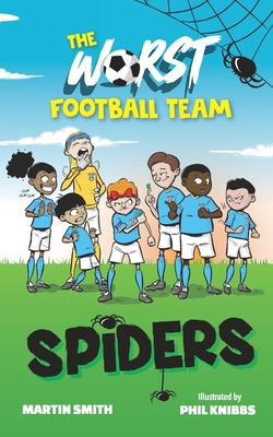 The Worst Football Team 3: Spiders: Hilarious football story for children aged 4-8 - Smith, Martin