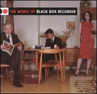 The Worst of Black Box Recorder - Black Box Recorder