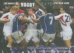 The Worst of Rugby: Violence and Foul Play in a Hooligans' Game Played by Gentlemen