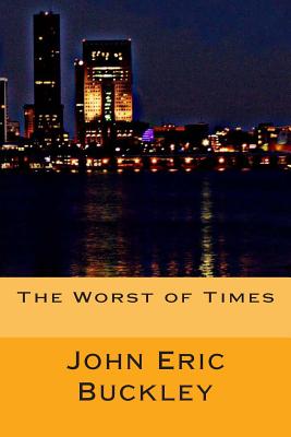 The Worst of Times - Rigney, Misty (Photographer), and Buckley, Craig Anthony (Editor), and Buckley, John Eric