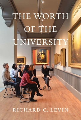 The Worth of the University - Levin, Richard C