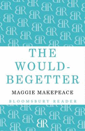 The Would-Begetter - Makepeace, Maggie