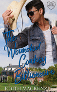 The Wounded Cowboy Billionaire: A clean and wholesome cowboy billionaire romance