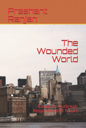 The Wounded World: Covid-19, Outbreak, Responses and Future