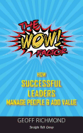 The WOW Factor: How Successful Leaders Manage People and Add Value