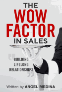 The Wow Factor in Sales: Building Lifelong Relationships