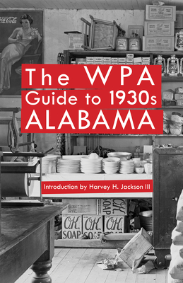 The Wpa Guide to 1930s Alabama - Jackson, Harvey H (Editor)