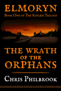 The Wrath of the Orphans: Book One of Elmoryn's The Kinless Trilogy