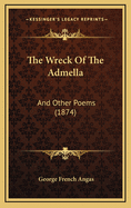 The Wreck of the Admella: And Other Poems (1874)