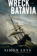 The Wreck of the Batavia: A True Story - Leys, Simon