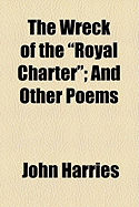 The Wreck of the Royal Charter": and Other Poems"