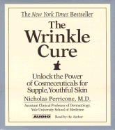 The Wrinkle Cure: Unlock the Power of Cosmeceuticals for Supple Youthful Skin