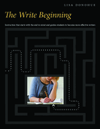 The Write Beginning: Instruction That Starts with the End in Mind and Guides Students to Become Rore Effective Writers