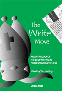 The Write Move: An Anthology of the Best Writing on Correspondence Chess - Harding, Tim (Editor)