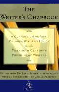 The Writer's Chapbook: A Compendium of Fact, Opinion, Wit, and Advice from the Twentieth Century's Preeminent Writers