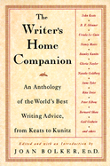 The Writer's Home Companion: An Anthology of the World's Best Writing Advice, from Keats to Kunitz