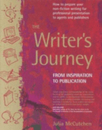 The Writer's Journey: How to Prepare Your Non-Fiction Writing for Professional Presentation to Agents and Publishers: From Inspiration to Publication