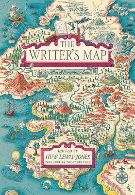 The Writer's Map: An Atlas of Imaginary Lands - Lewis-Jones, Huw (Editor), and Pullman, Philip (Prologue by)