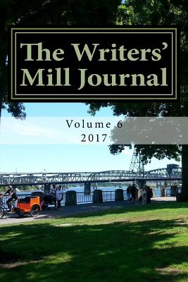 The Writers' Mill Journal 2017: Volume 6 - Deeth, Sheila