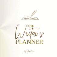The Writer's Planner: A Workbook Calendar Made Just for Writers