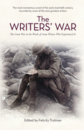 The Writers' War: World War I in the Words of Great Writers Who Experienced It