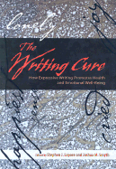 The Writing Cure: How Expressive Writing Promotes Health and Emotional Well- Being