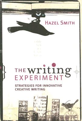 The Writing Experiment: Strategies for innovative creative writing - Smith, Hazel, Professor