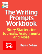 The Writing Prompts Workbook, Grades 5-6: Story Starters for Journals, Assignments and More