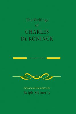 The Writings of Charles de Koninck: Volume 1 - De Koninck, Charles, and McInerny, Ralph (Editor)