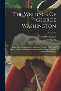 The Writings Of George Washington: Being His Correspondence, Addresses, Messages, And Other Papers, Official And Private, Selected And Published From The Original Manuscripts; Volume 3