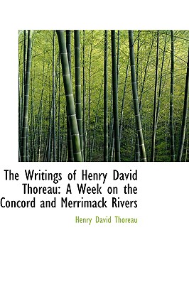 The Writings of Henry David Thoreau: A Week on the Concord and Merrimack Rivers - Thoreau, Henry David