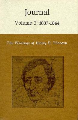 The Writings of Henry David Thoreau, Volume 1: Journal, Volume 1: 1837-1844. - Thoreau, Henry David, and Witherell, Elizabeth Hall (Editor), and Howarth, William L. (Editor)