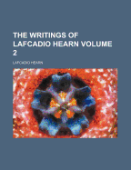 The Writings of Lafcadio Hearn Volume 2