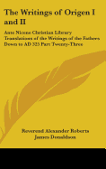 The Writings of Origen I and II: Ante Nicene Christian Library Translations of the Writings of the Fathers Down to AD 325 Part Twenty-Three